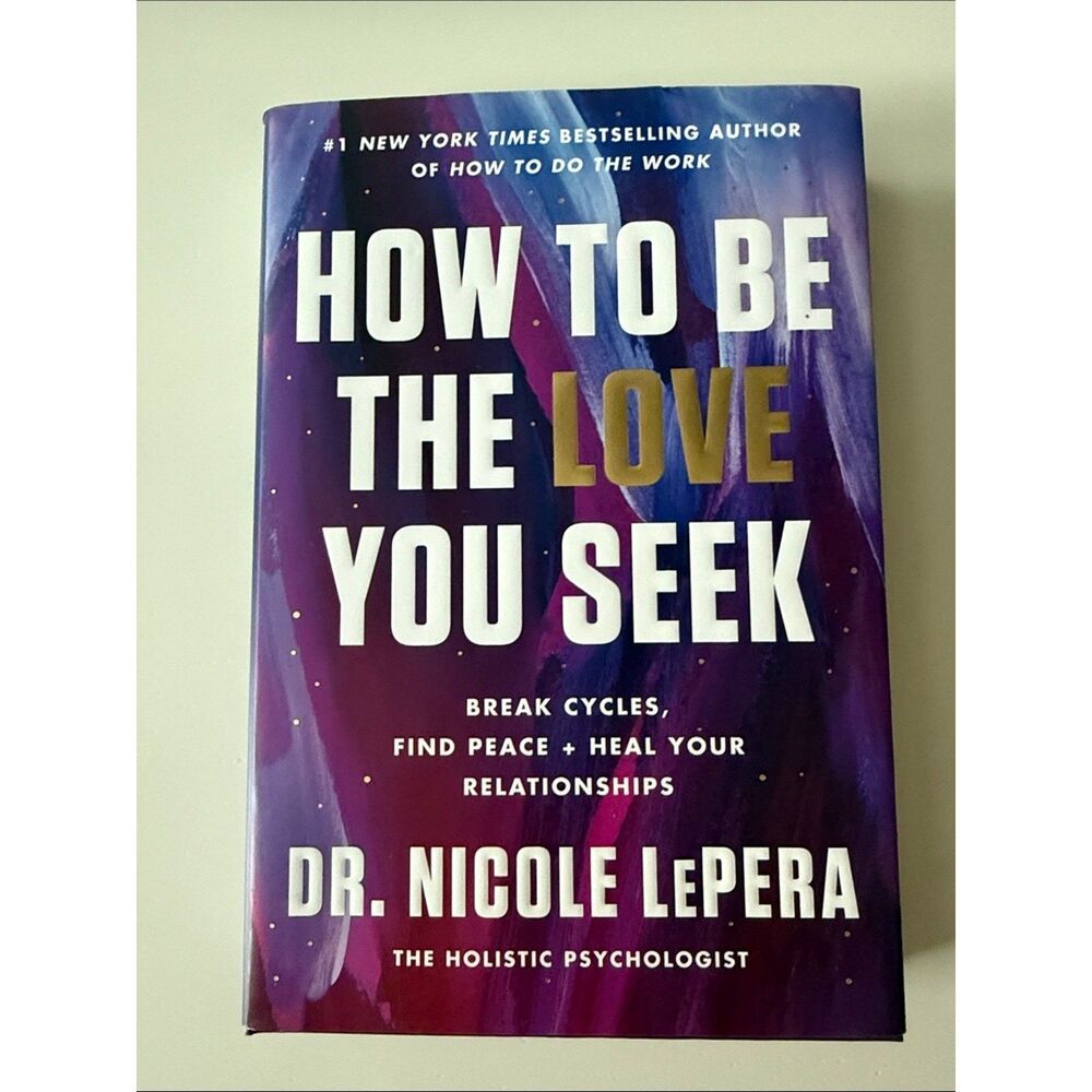 How To Be The Love You Seek by Dr. Nicole LePera